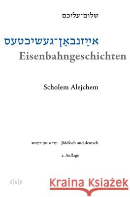 Eisenbahngeschichten: Schriften Eines Handelsreisenden Scholem Alejchem Efrat Gal-Ed Gernot Jonas 9783110776331 Dusseldorf University Press - książka