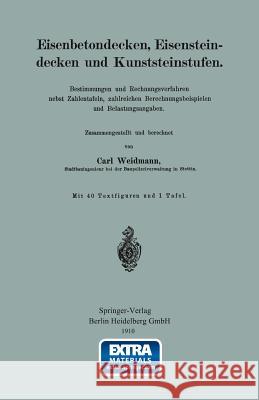 Eisenbetondecken, Eisensteindecken Und Kunststeinstufen: Bestimmungen Und Rechnungsverfahren Nebst Zahlentafeln, Zahlreichen Berechnungsbeispielen Und Weidmann, Carl 9783662322208 Springer - książka