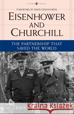 Eisenhower and Churchill: The Partnership That Saved the World James C. Humes 9780307335883 Random House USA Inc - książka