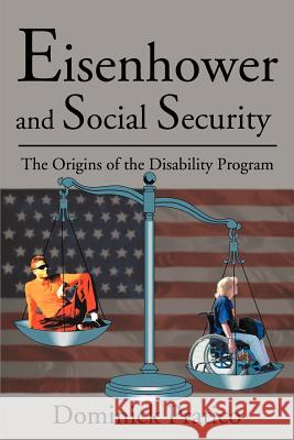 Eisenhower and Social Security: The Origins of the Disability Program Pratico, Dominick 9780595179831 Writers Club Press - książka