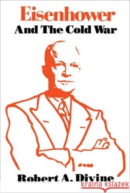 Eisenhower and the Cold War Robert A. Divine 9780195028249 Oxford University Press - książka