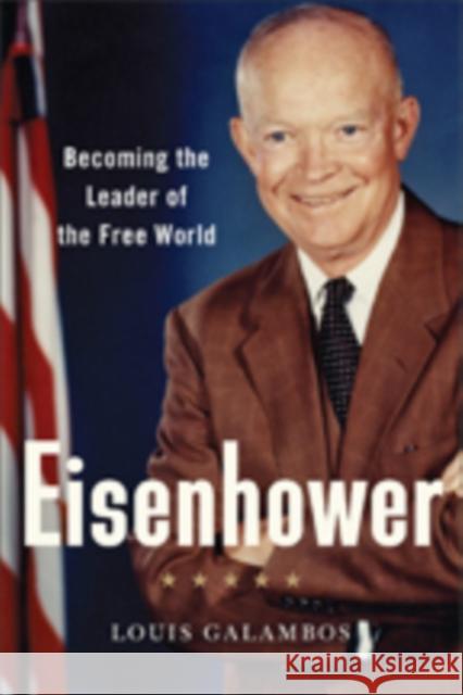 Eisenhower: Becoming the Leader of the Free World Louis Galambos 9781421425047 Johns Hopkins University Press - książka