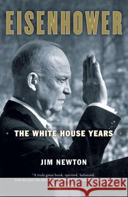 Eisenhower: The White House Years Jim Newton 9780767928137 Anchor Books - książka