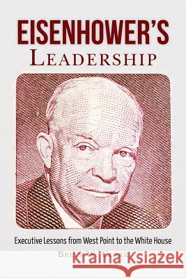 Eisenhower's Leadership: Executive Lessons from West Point to the White House Brian W. Clark 9780615686103 Shore Road Productions, LLC - książka