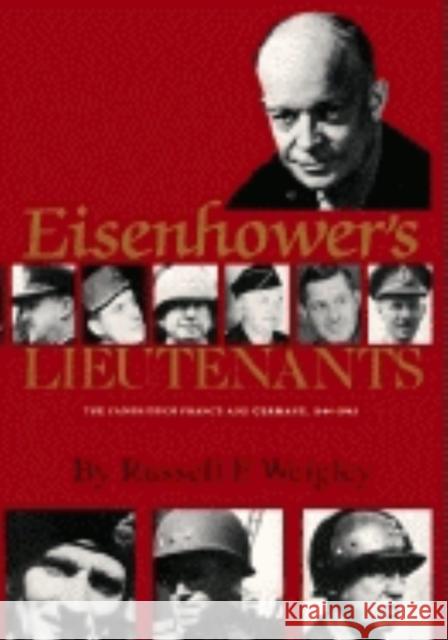 Eisenhower's Lieutenants: The Campaigns of France and Germany, 1944-45 Weigley, Russell F. 9780253206084 Indiana University Press - książka