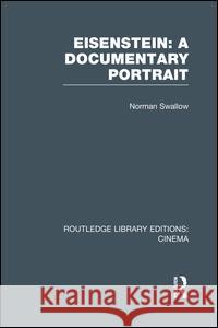 Eisenstein: A Documentary Portrait Norman Swallow 9781138993402 Routledge - książka