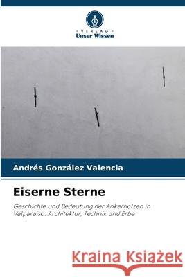 Eiserne Sterne González Valencia, Andrés 9786208469184 Verlag Unser Wissen - książka