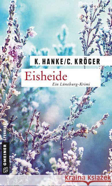 Eisheide : Ein Lüneburg-Krimi Hanke, Kathrin; Kröger, Claudia 9783839217405 Gmeiner - książka