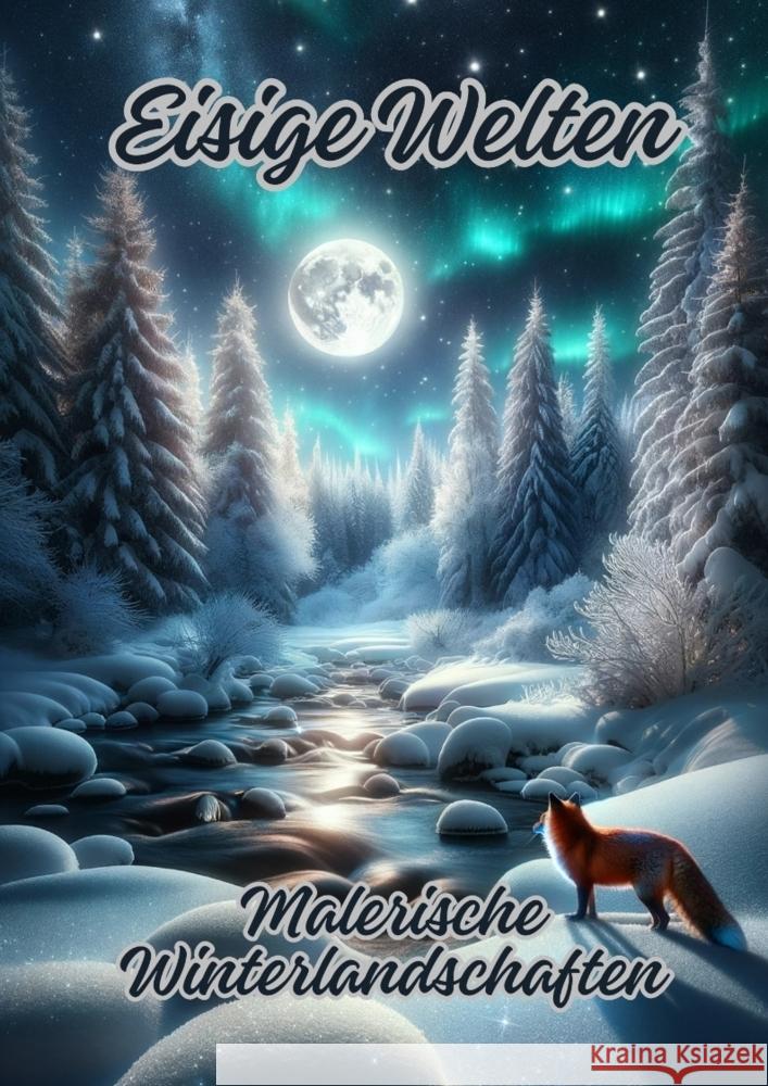 Eisige Welten: Malerische Winterlandschaften Diana Kluge 9783384111548 Tredition Gmbh - książka