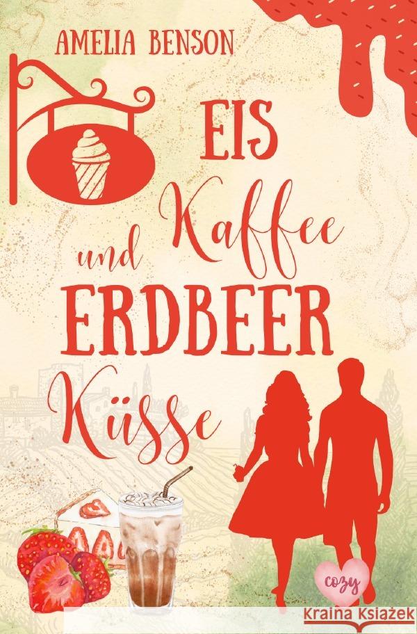Eiskaffee und Erdbeerküsse Benson, Amelia 9783759897022 epubli - książka