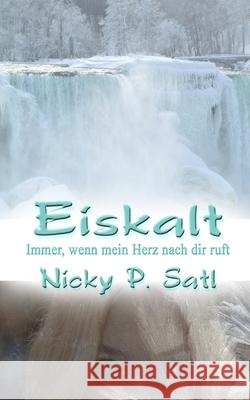 Eiskalt: Immer, wenn mein Herz nach Dir ruft P. Satl, Nicky 9781090381255 Independently Published - książka