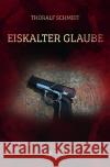 Eiskalter Glaube Schmidt, Thoralf 9783756503902 epubli