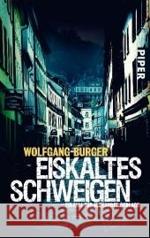 Eiskaltes Schweigen : Ein Fall für Alexander Gerlach. Originalausgabe Burger, Wolfgang   9783492254731 Piper - książka