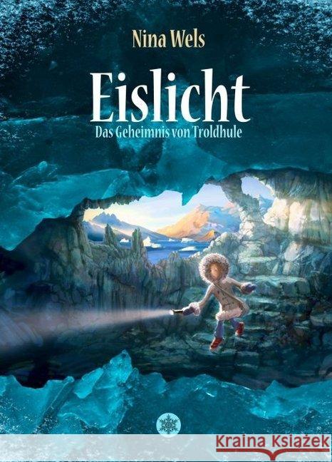 Eislicht - Das Geheimnis von Troldhule Wels, Nina 9783748254119 tredition - książka