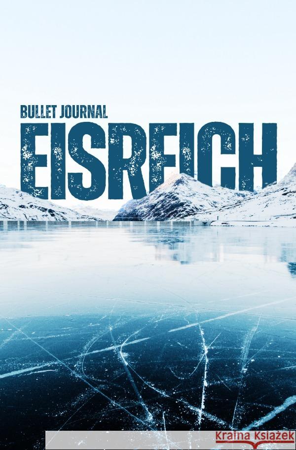 EISREICH Bullet Journal | 100 Seiten - Doppelliniert - A5 Works, TREXONIX 9783819021862 epubli - książka