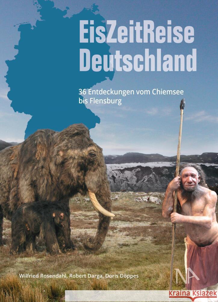 EisZeitReise Deutschland Rosendahl, Wilfried, Darga, Robert, Döppes, Doris 9783961761814 Nünnerich-Asmus Verlag & Media - książka