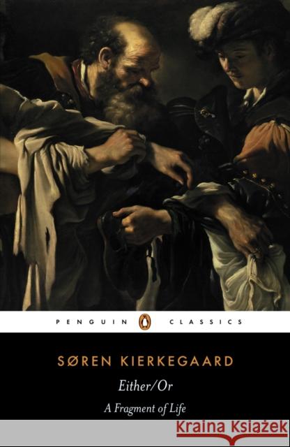 Either/Or: A Fragment of Life Soren Kierkegaard 9780140445770 Penguin Books Ltd - książka