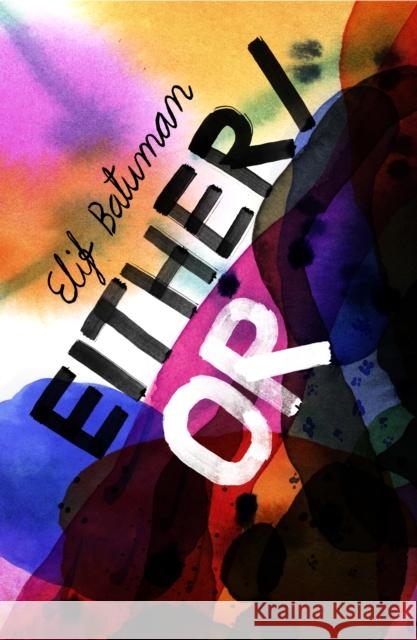 Either/Or: From the bestselling author of THE IDIOT Elif Batuman 9781787333864 Vintage Publishing - książka
