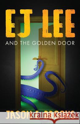 E.J. Lee and The Golden Door Jason E Brooks 9781947309432 Deeds Publishing - książka