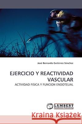 Ejercicio Y Reactividad Vascular José Bernardo Gutiérrez Sánchez 9783838309101 LAP Lambert Academic Publishing - książka