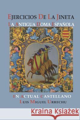 Ejercicios de la Jineta Luis Miguel Urrechu 9781718153653 Independently Published - książka