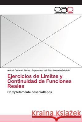 Ejercicios de Limites y Continuidad de Funciones Reales Aníbal Coronel Pérez, Esperanza del Pilar Lozada Guidichi 9783659024214 Editorial Academica Espanola - książka