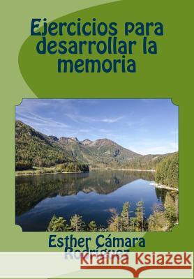 Ejercicios para desarrollar la memoria Camara Rodriguez, Esther 9781725863743 Createspace Independent Publishing Platform - książka