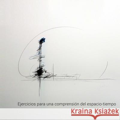 Ejercicios para una comprensión del espacio-tiempo Jardón, Marcela 9780244332617 Lulu.com - książka