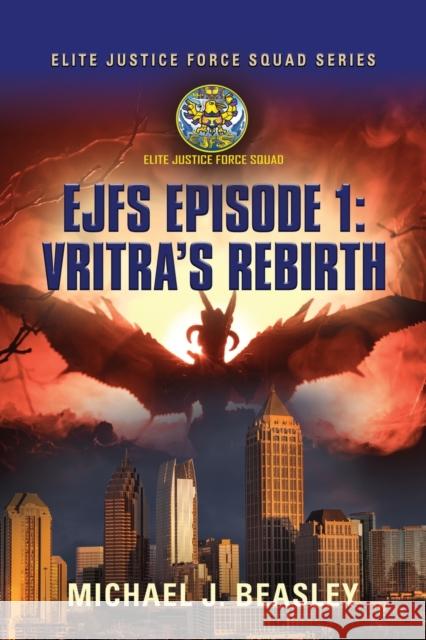 EJFS Episode 1: Vritra's Rebirth Michael J Beasley 9781647191474 Booklocker.com - książka