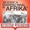 'Ek Sterf 'n Duisend Maal in Afrika' Christiaan Herbst 9781491889374 Authorhouse