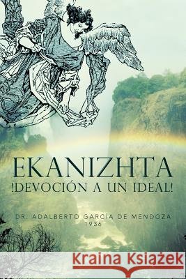 Ekanizhta Dr Adalberto Garc D 9781463342814 Palibrio - książka