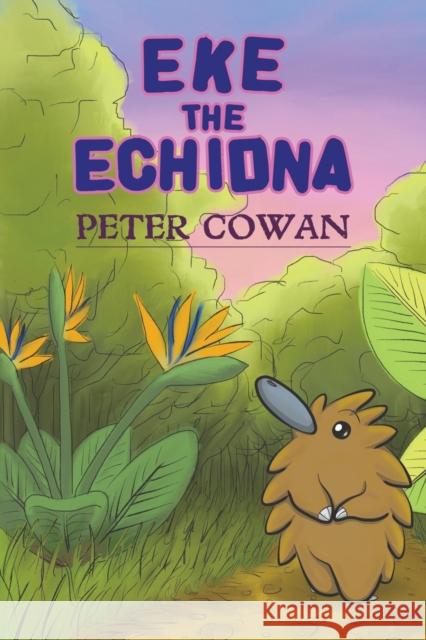 Eke the Echidna Peter Cowan 9781528900928 Austin Macauley Publishers - książka