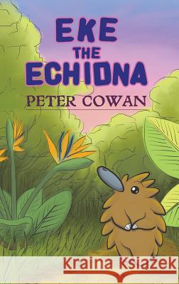 Eke the Echidna Peter Cowan 9781528900935 Austin Macauley Publishers - książka