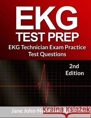 EKG Test Prep: EKG Technician Exam Practice Test Questions Msn Jane John-Nwankw 9781500346300 Createspace - książka