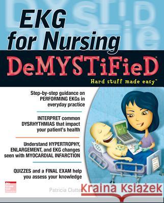 Ekg's for Nursing Demystified Pat Clutter 9780071801690 McGraw-Hill Medical Publishing - książka