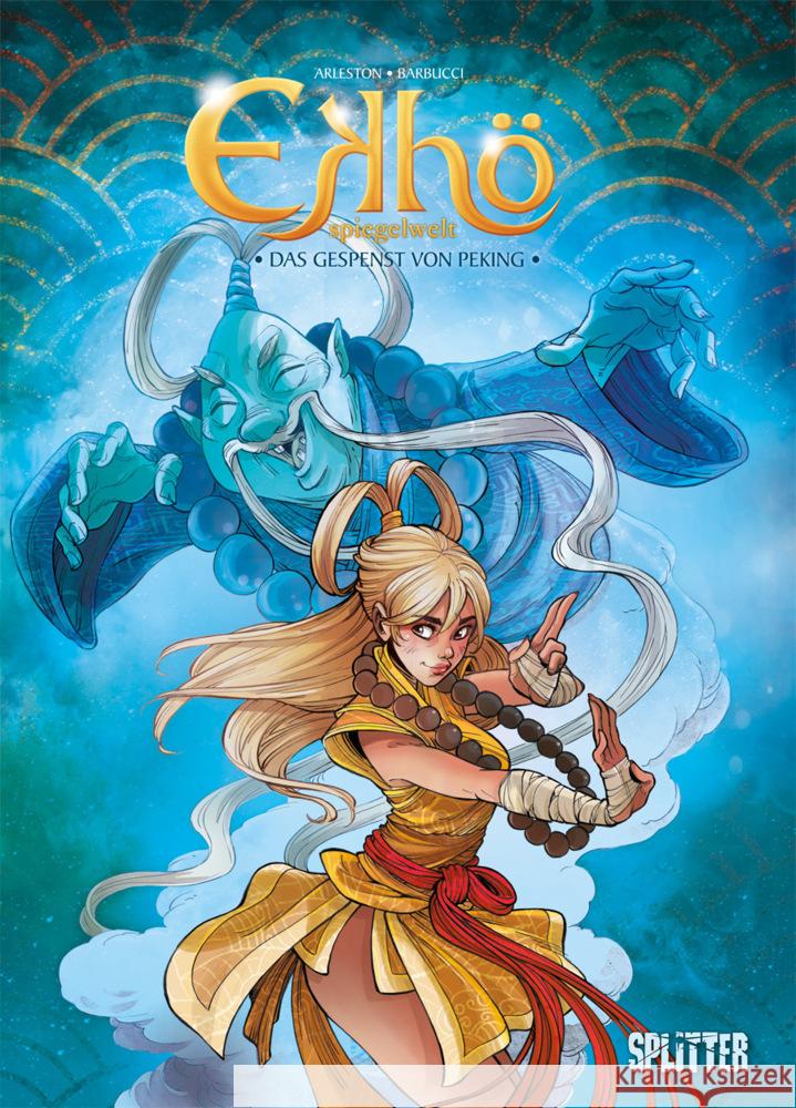 Ekhö Spiegelwelt - Das Gespenst von Peking. Bd.10 Arleston, Christophe 9783962190378 Splitter - książka