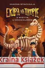 Ekipa na tropie. Z wizytą u dinozaurów Magda Stachula 9788383298528 Skarpa Warszawska - książka