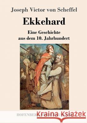 Ekkehard: Eine Geschichte aus dem 10. Jahrhundert Joseph Victor Von Scheffel 9783743710931 Hofenberg - książka