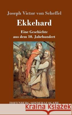 Ekkehard: Eine Geschichte aus dem 10. Jahrhundert Scheffel, Joseph Victor Von 9783743710948 Hofenberg - książka