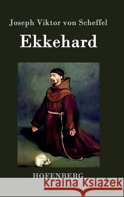 Ekkehard: Eine Geschichte aus dem 10. Jahrhundert Scheffel, Joseph Victor Von 9783843071963 Hofenberg - książka