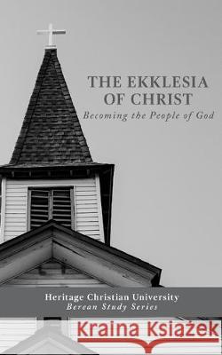 Ekklesia of Christ: Becoming the People of God Ed Gallagher 9781732048324 Heritage Christian University Press - książka