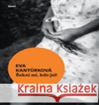 Řekni mi, kdo jsi! Eva KantÅ¯rkovÃ¡ 9788072154364 Torst - książka