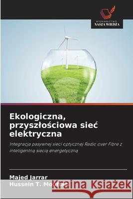 Ekologiczna, przyszlosciowa siec elektryczna Jarrar, Majed, Mouftah, Hussein T. 9786208860677 Wydawnictwo Nasza Wiedza - książka