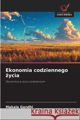 Ekonomia codziennego zycia Gandhi, Makala 9786209137389 Wydawnictwo Nasza Wiedza - książka