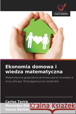Ekonomia domowa i wiedza matematyczna Tarira, Carlos, Delgado, Mercedes, Bermeo, Emma 9786208477455 Wydawnictwo Nasza Wiedza - książka