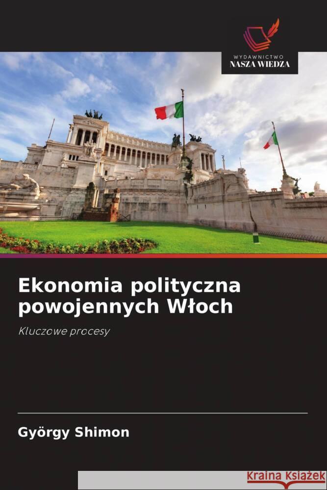 Ekonomia polityczna powojennych Wloch Shimon, György 9786208311520 Wydawnictwo Nasza Wiedza - książka