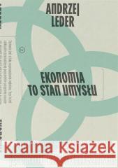 Ekonomia to stan umysłu. Ćwiczenie z semantyki.. Andrzej Leder 9788367075893 Wydawnictwo Krytyki Politycznej - książka