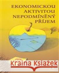 Ekonomickou aktivitou nepodmíněný příjem Zdeněk Pospíšil 9788027801244 Epocha - książka