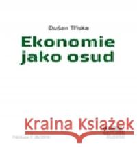 Ekonomie jako osud Dušan Tříska 9788075420176 Institut Václava Klause - książka