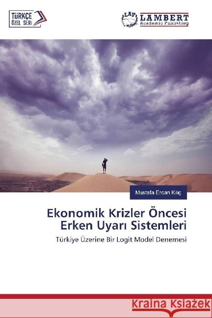 Ekonomik Krizler Öncesi Erken Uyar Sistemleri : Türkiye Üzerine Bir Logit Model Denemesi K l ç, Mustafa Ercan 9783330051010 LAP Lambert Academic Publishing - książka